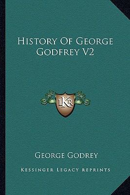 History Of George Godfrey V2 1163276413 Book Cover