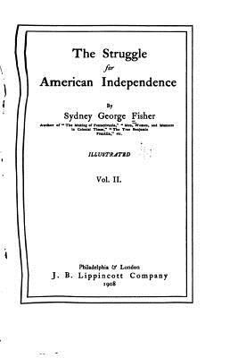 The struggle for American Independence - Vol. II 153286731X Book Cover