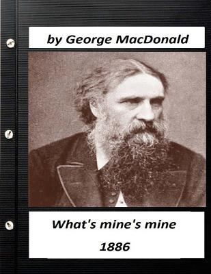 What's mine's mine (1886) by George MacDonald (... 1523650788 Book Cover