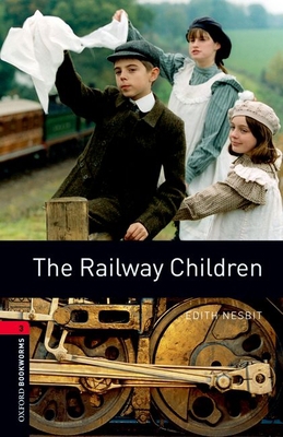 Oxford Bookworms Library: The Railway Children:... 0194791289 Book Cover