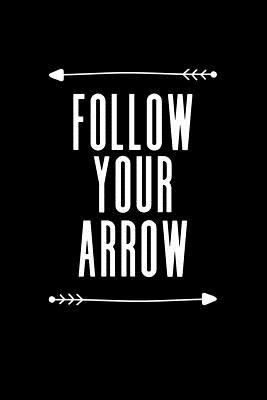 Follow Your Arrow: Blank Lined Journal Notebook... 1724760815 Book Cover