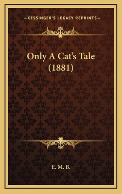 Only A Cat's Tale (1881) 1168806488 Book Cover