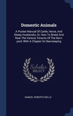 Domestic Animals: A Pocket Manual Of Cattle, Ho... 1340567768 Book Cover