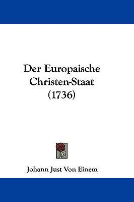 Der Europaische Christen-Staat (1736) [German] 1104798875 Book Cover