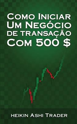 Como iniciar um Negocio de Transacao com 500 $ [Portuguese] 1544822391 Book Cover