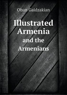 Illustrated Armenia and the Armenians 5518517149 Book Cover