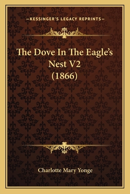 The Dove In The Eagle's Nest V2 (1866) 1165790300 Book Cover