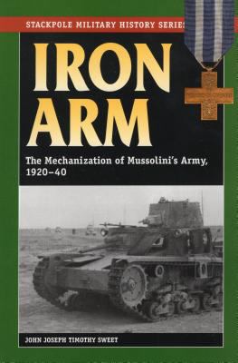 Iron Arm : The Mechanization of Mussolini's Arm... B00A2QUOSK Book Cover