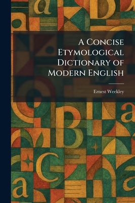 A Concise Etymological Dictionary of Modern Eng... 1025571630 Book Cover