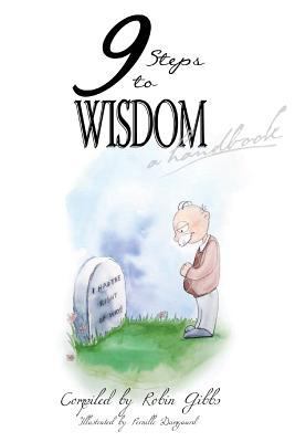 9 Steps to Wisdom: A Handbook 0615794769 Book Cover