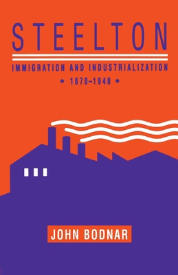 Steelton: Immigration and Industrialization, 18... 0822960931 Book Cover