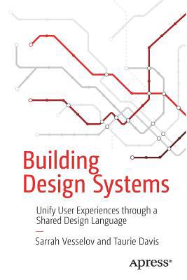 Building Design Systems: Unify User Experiences... 148424513X Book Cover