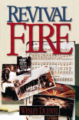Revival Fire: How God Uses Revival Fire Through... 0310357446 Book Cover