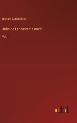 John de Lancaster: a novel: Vol. I 336894133X Book Cover