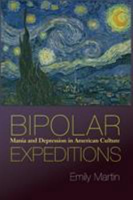 Bipolar Expeditions: Mania and Depression in Am... 0691141061 Book Cover