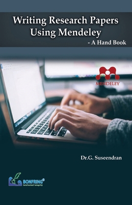 Writing Research Papers Using Mendeley-A Hand Book 9386638908 Book Cover