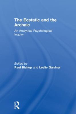 The Ecstatic and the Archaic: An Analytical Psy... 1138300535 Book Cover