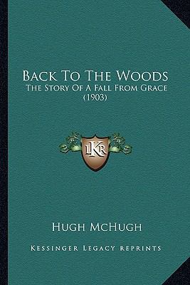 Back To The Woods: The Story Of A Fall From Gra... 1163963526 Book Cover