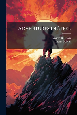 Adventures in Steel 1171864620 Book Cover