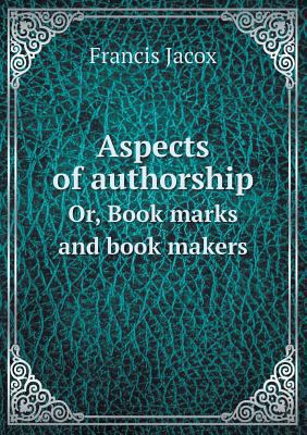 Aspects of Authorship Or, Book Marks and Book M... 5518487754 Book Cover