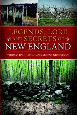 Legends, Lore and Secrets of New England 1609499468 Book Cover