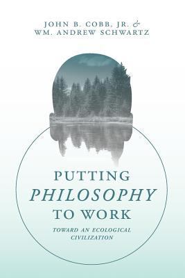 Putting Philosophy to Work: Toward an Ecologica... 194044733X Book Cover