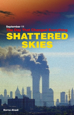 Shattered Skies: September 11 - The Day That Ch...            Book Cover