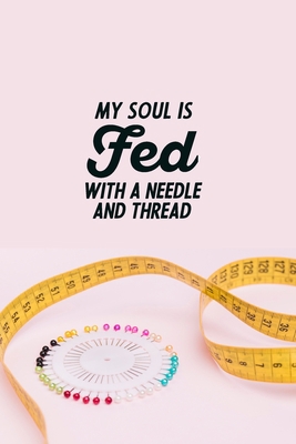 My Soul Is Fed With A Needle And Thread: funny ... 1679209612 Book Cover
