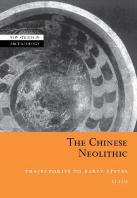 The Chinese Neolithic: Trajectories to Early St... 0521010640 Book Cover