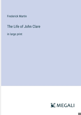 The Life of John Clare: in large print 3387317808 Book Cover