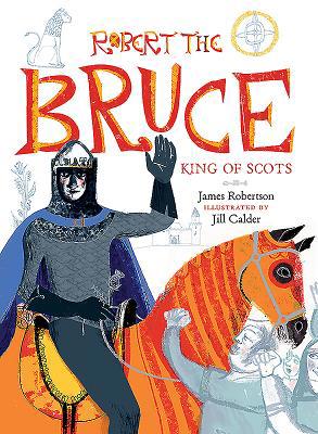 Robert the Bruce: King of Scots 1780275609 Book Cover