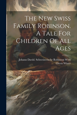 The New Swiss Family Robinson. A Tale For Child... 1022571761 Book Cover