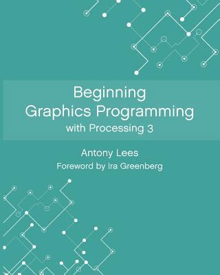 Beginning Graphics Programming with Processing 3 1790413001 Book Cover