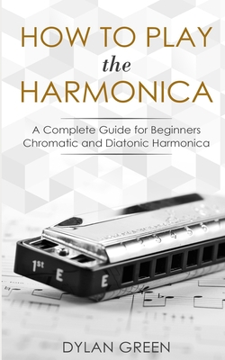 How to Play the Harmonica: A Complete Guide for... 1793361843 Book Cover