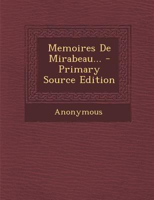 Memoires de Mirabeau... - Primary Source Edition [French] 1294479504 Book Cover