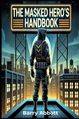 The Masked Hero's Handbook B0DVZQXR99 Book Cover
