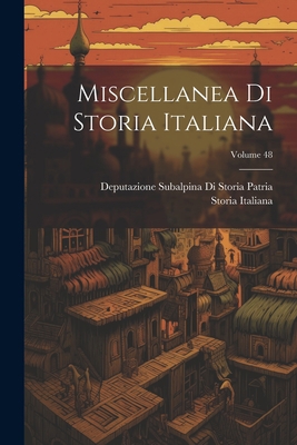 Miscellanea Di Storia Italiana; Volume 48 [Italian] 1021305960 Book Cover