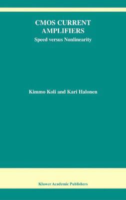 CMOS Current Amplifiers: Speed Versus Nonlinearity 1441952802 Book Cover