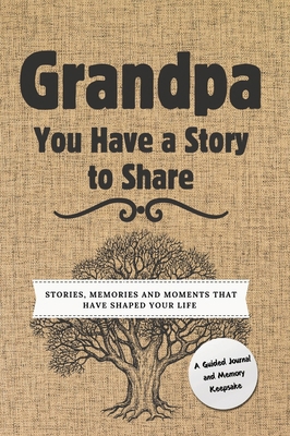 Grandpa, You Have a Story to Share: Stories, Me... 1922664693 Book Cover