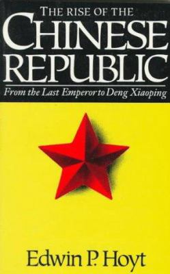 The Rise of the Chinese Republic: From the Last... 0306804263 Book Cover