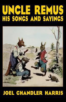 Uncle Remus: His Songs and Sayings 1479436550 Book Cover