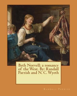 Beth Norvell; a romance of the West. By: Randal... 1545407711 Book Cover