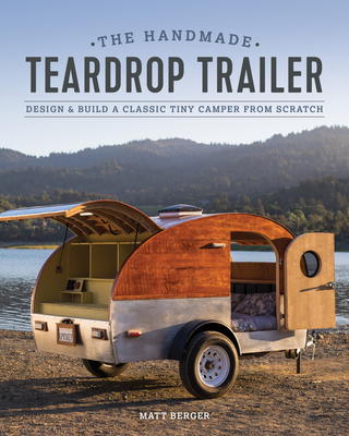 The Handmade Teardrop Trailer: Design & Build a... 1940611652 Book Cover