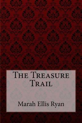 The Treasure Trail Marah Ellis Ryan 1547029595 Book Cover