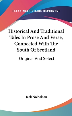 Historical And Traditional Tales In Prose And V... 0548369887 Book Cover