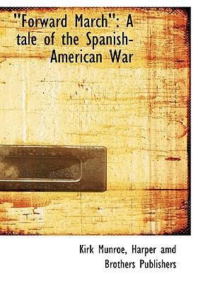 Forward March'': A Tale of the Spanish-American... 1140409409 Book Cover
