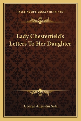 Lady Chesterfield's Letters To Her Daughter 1163092541 Book Cover