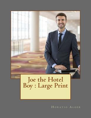 Joe the Hotel Boy: Large Print 1724865730 Book Cover