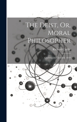 The Deist, Or, Moral Philosopher: Christianity ... 1020716762 Book Cover