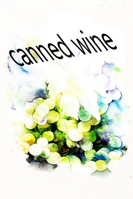 canned wine: Which wine do you like best? Keep ... 1693782782 Book Cover